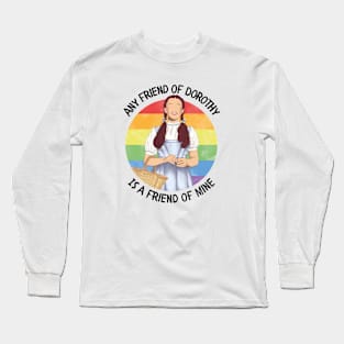 Any Friend of Dorothy Is A Friend of Mine Long Sleeve T-Shirt